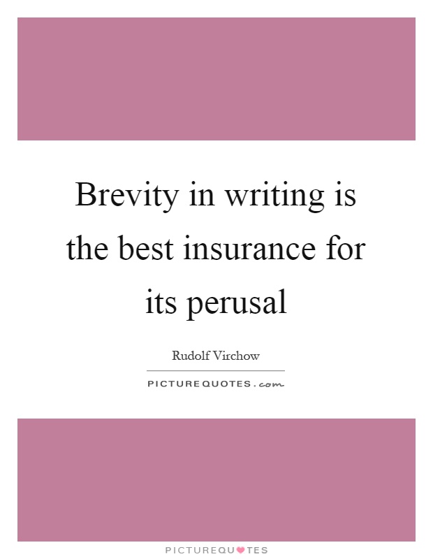 Brevity in writing is the best insurance for its perusal Picture Quote #1