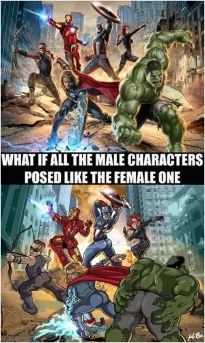 What if all the male characters posed like the female one Picture Quote #1