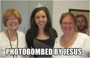 Photobombed by Jesus Picture Quote #1