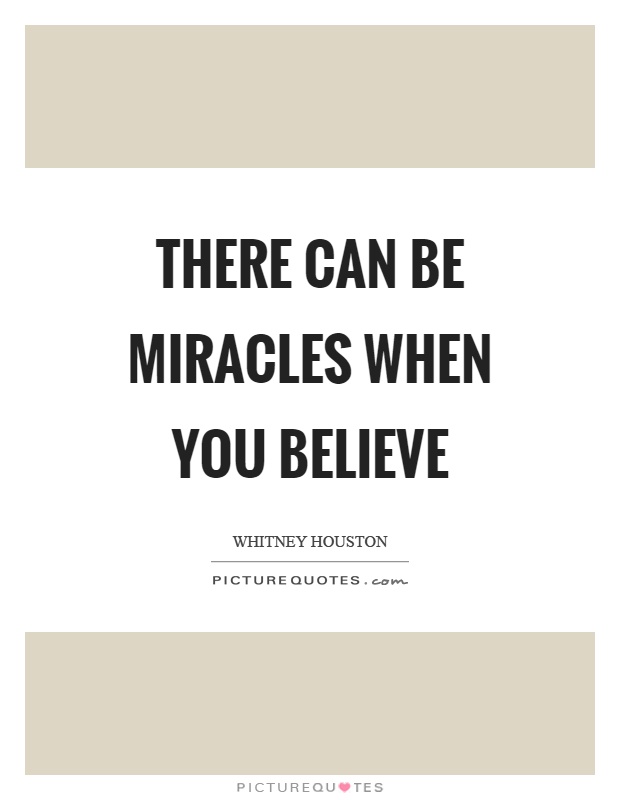 There can be miracles when you believe Picture Quote #1