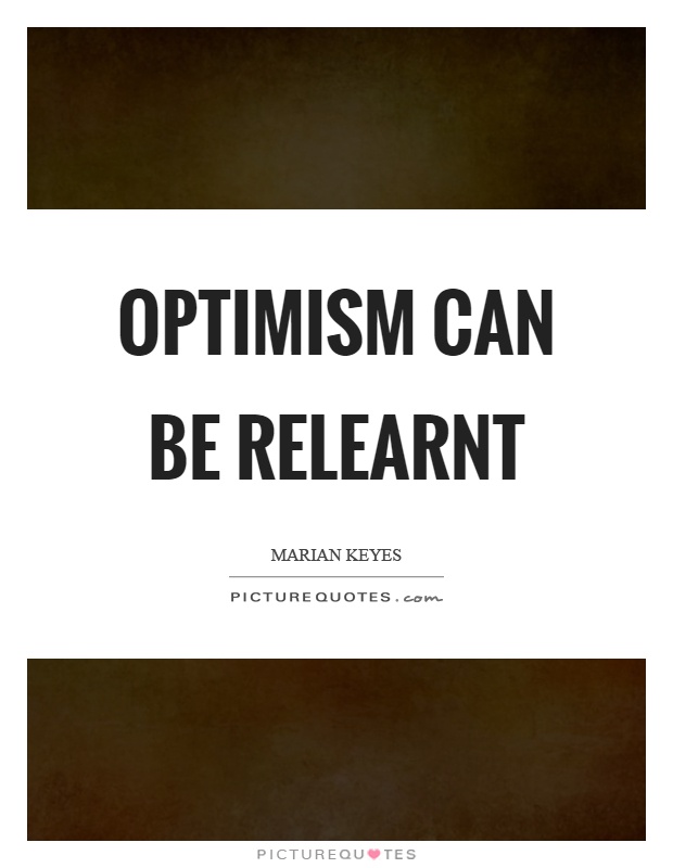 Optimism can be relearnt Picture Quote #1