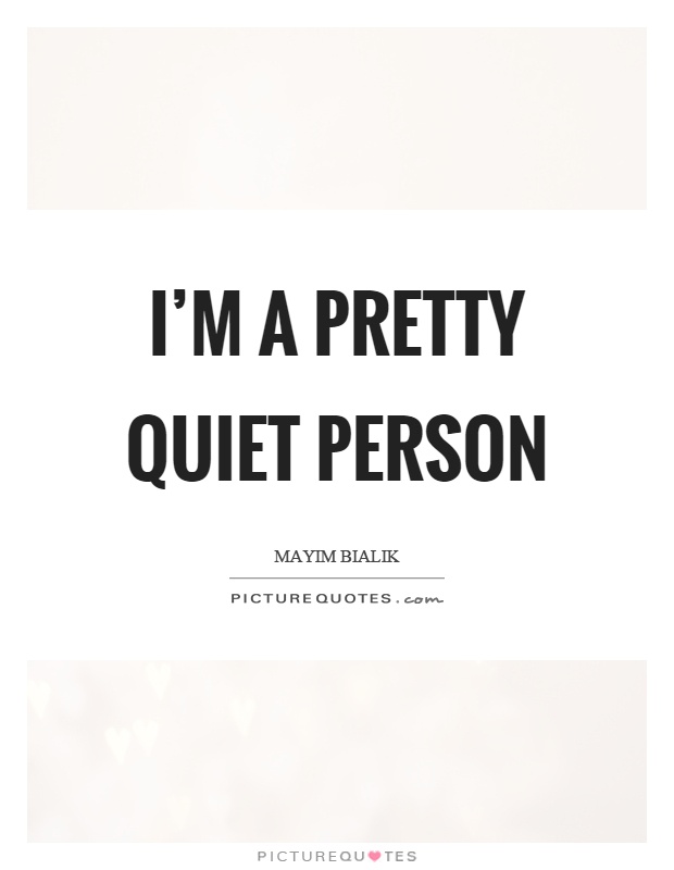 I'm a pretty quiet person Picture Quote #1