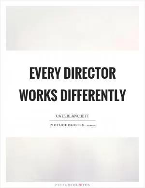 Every director works differently Picture Quote #1