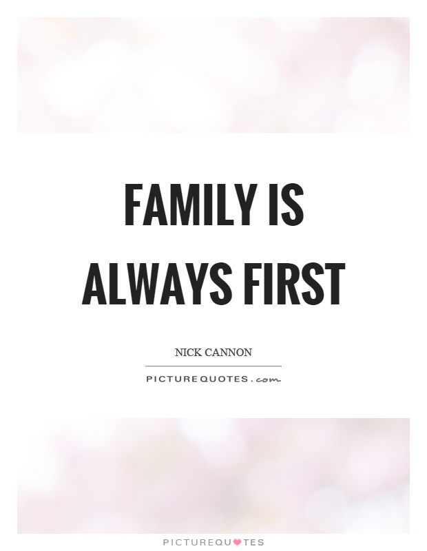 Family is always first Picture Quote #1