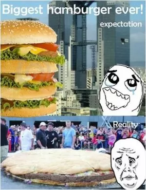 Biggest hamburger ever! Expectation. Reality Picture Quote #1