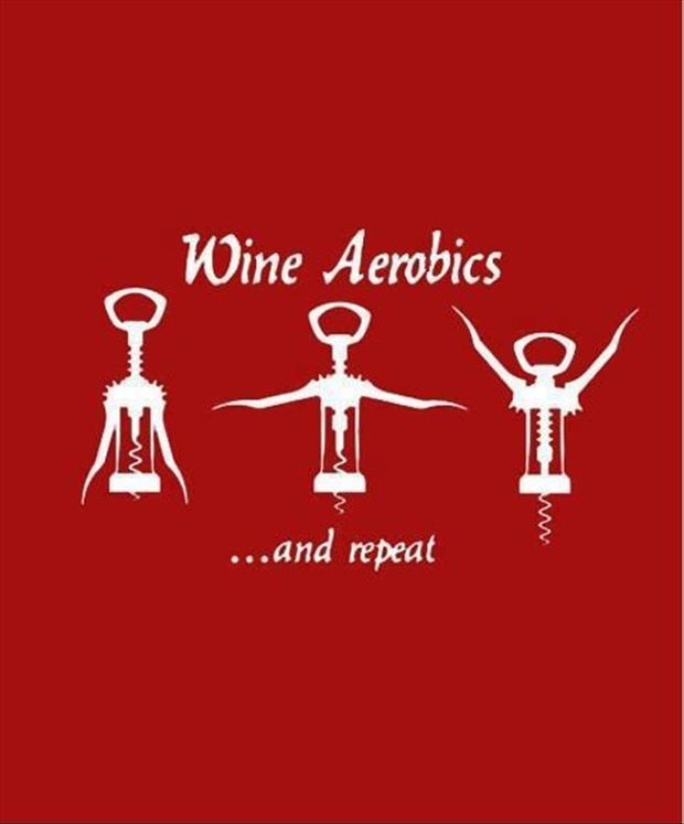 Wine aerobics... and repeat Picture Quote #1