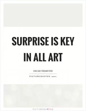 Surprise is key in all art Picture Quote #1