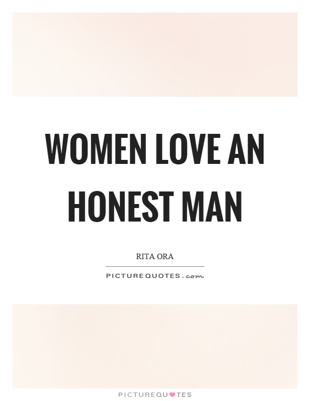 Women love an honest man Picture Quote #1
