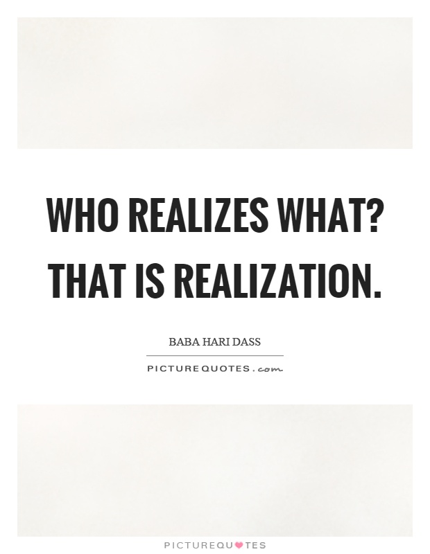 Who realizes what? That is realization Picture Quote #1