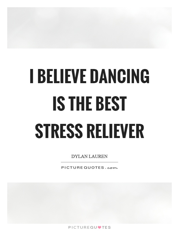 I believe dancing is the best stress reliever Picture Quote #1