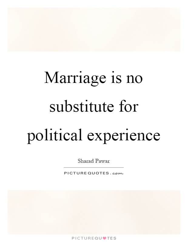 Marriage is no substitute for political experience Picture Quote #1