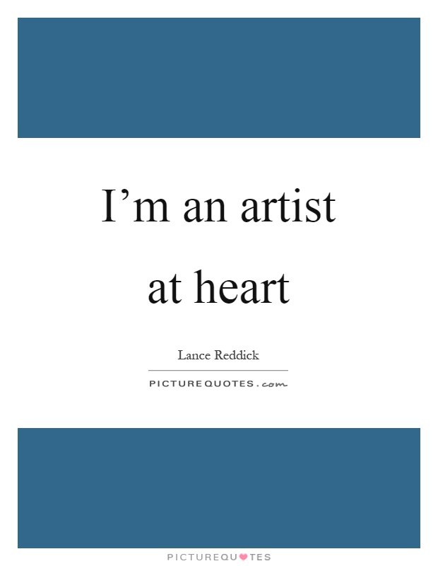 I'm an artist at heart Picture Quote #1