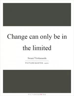 Change can only be in the limited Picture Quote #1