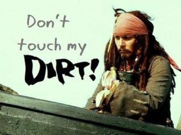 Don’t touch my dirt! Picture Quote #1