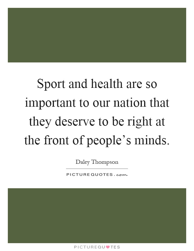 Sport and health are so important to our nation that they deserve to be right at the front of people's minds Picture Quote #1