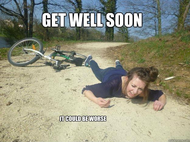 Get well soon. It could be worse Picture Quote #1