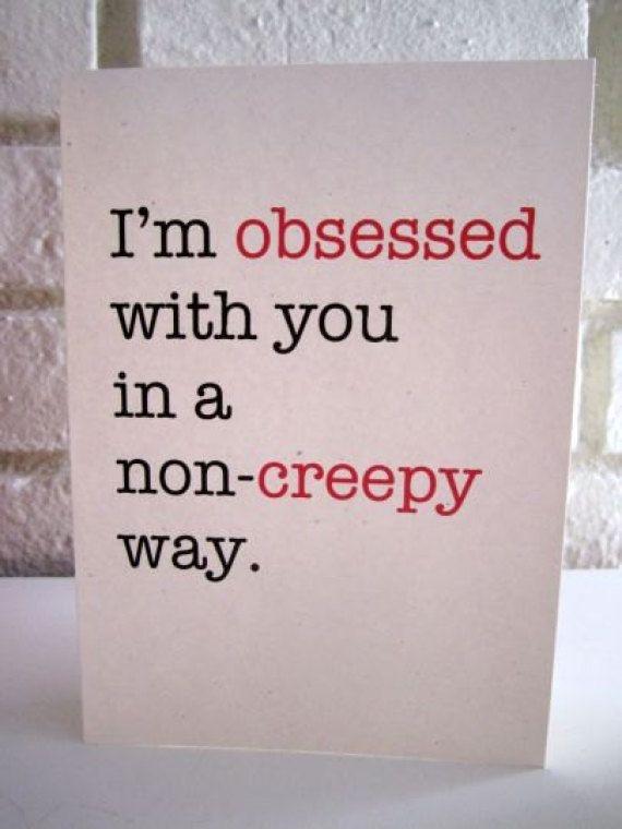 I'm obsessed with you in a non-creepy way Picture Quote #1