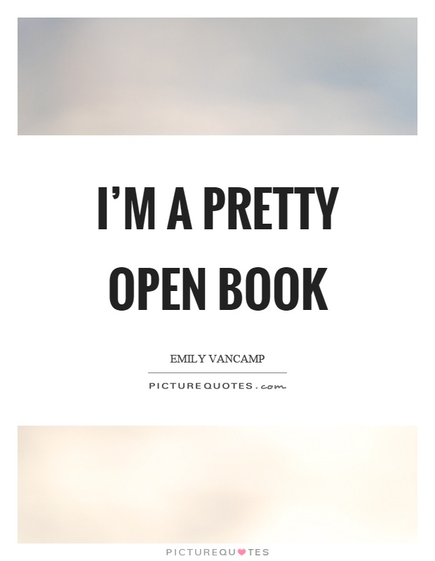 I'm a pretty open book Picture Quote #1