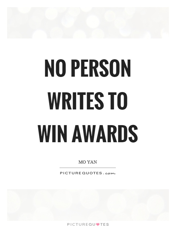 No person writes to win awards Picture Quote #1