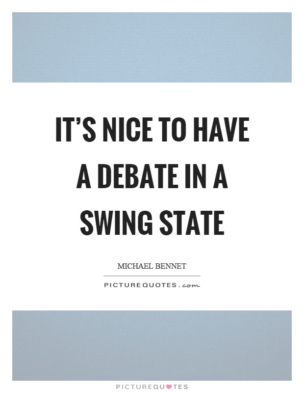 It's nice to have a debate in a swing state Picture Quote #1