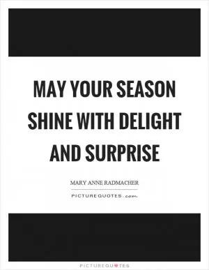 May your season shine with delight and surprise Picture Quote #1
