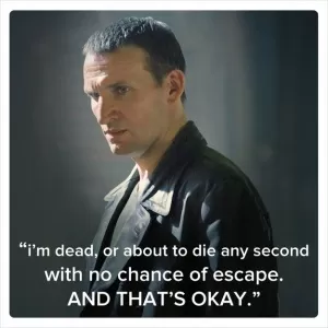 I'm dead, or about to die any second with no chance of escape. And that's okay Picture Quote #1