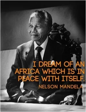 I dream of an Africa which is in peace with itself Picture Quote #1