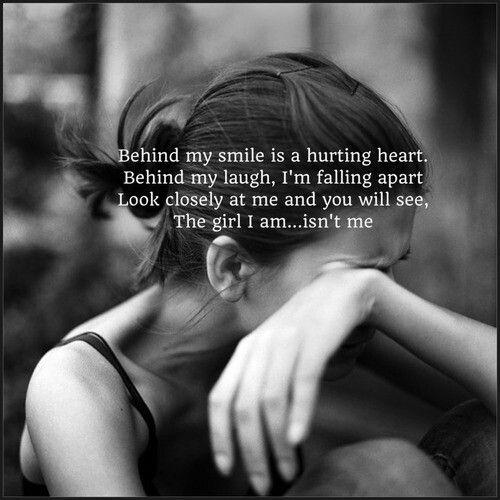 Behind my smile is a hurting heart. Behind my laugh I'm falling apart. Look closely at me and you will see, the girl I am... isn't me Picture Quote #1