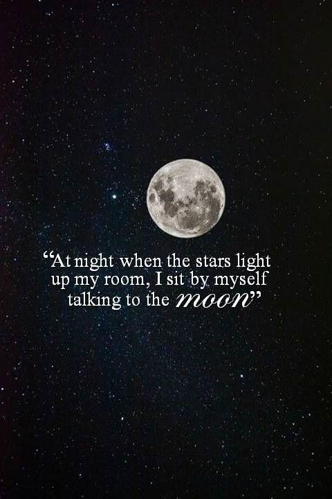 At night when the stars light up my room, I sit by myself talking to the moon Picture Quote #1