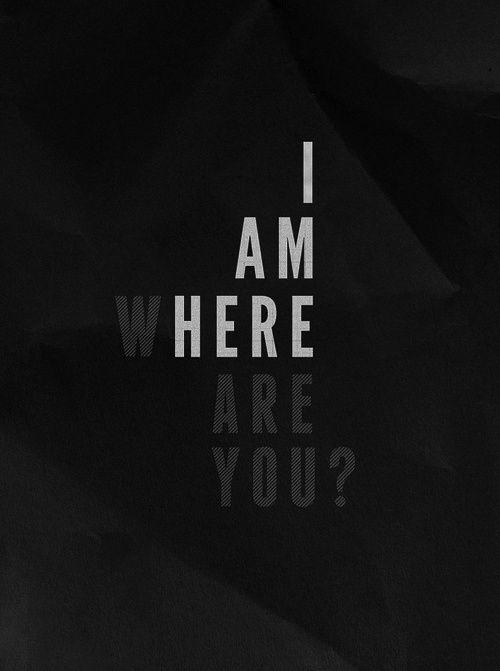 I am here. Where are you Picture Quote #1
