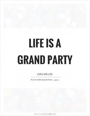 Life is a grand party Picture Quote #1