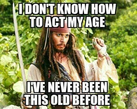 I don't know how to act my age, I've never been this old before Picture Quote #1