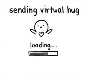 Sending virtual hug. Loading Picture Quote #1