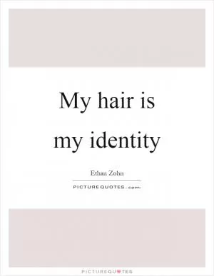 My hair is my identity Picture Quote #1