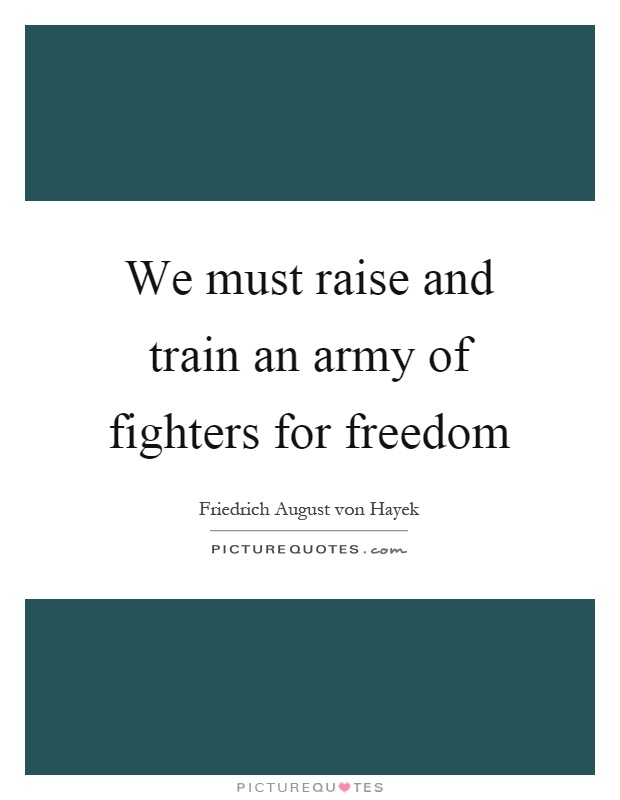 We must raise and train an army of fighters for freedom Picture Quote #1