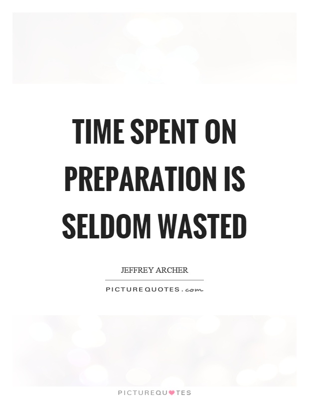 Time spent on preparation is seldom wasted Picture Quote #1