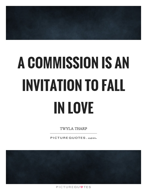 A commission is an invitation to fall in love Picture Quote #1