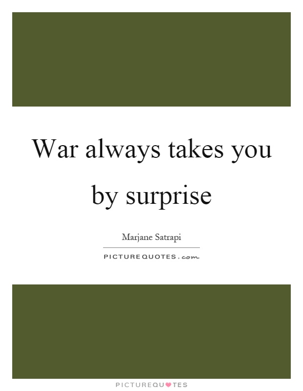 War always takes you by surprise Picture Quote #1