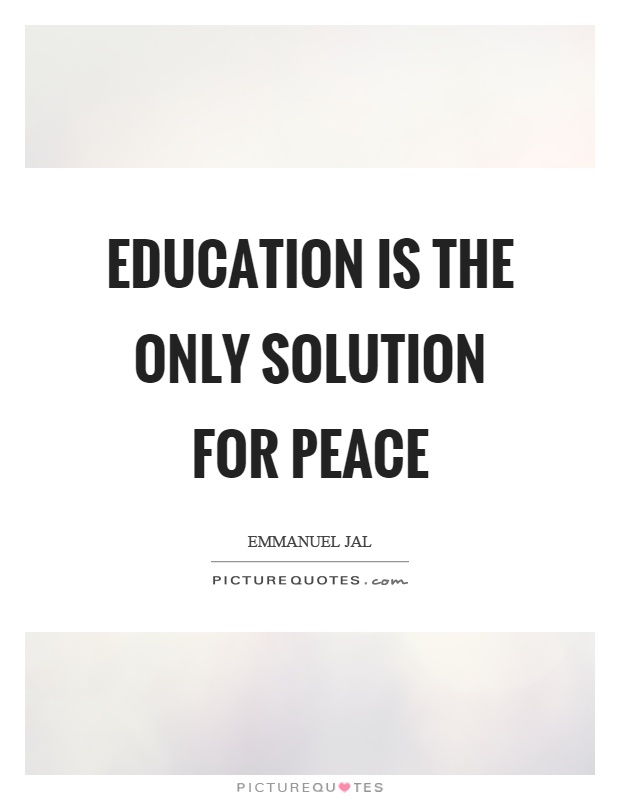 Education is the only solution for peace Picture Quote #1