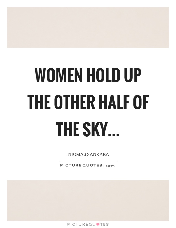 Women hold up the other half of the sky Picture Quote #1