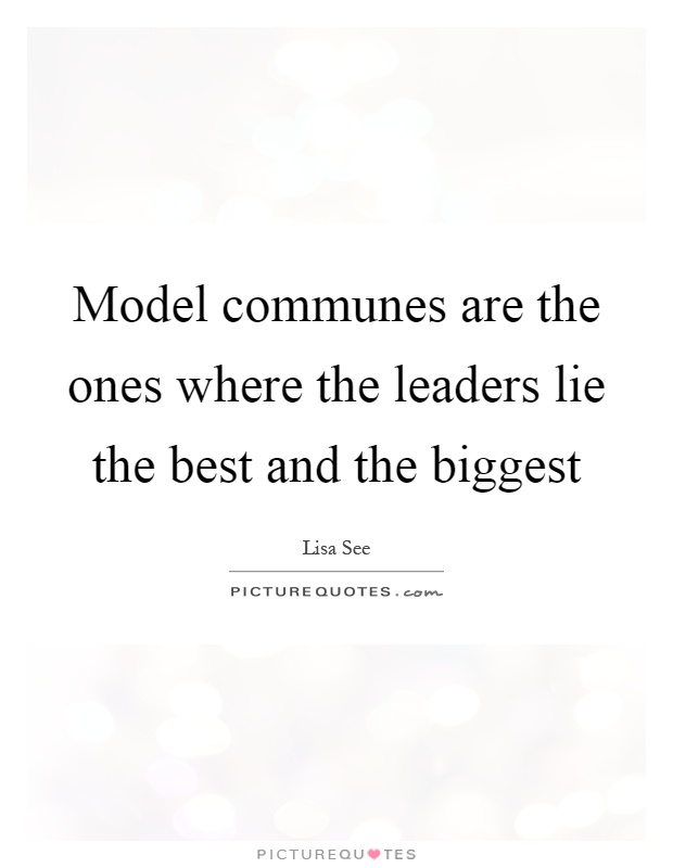 Model communes are the ones where the leaders lie the best and the biggest Picture Quote #1