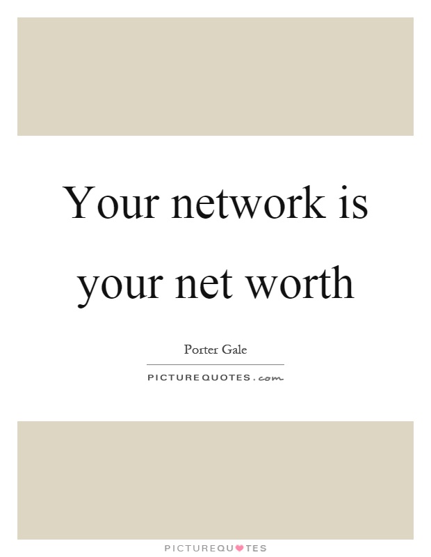 Your network is your net worth Picture Quote #1