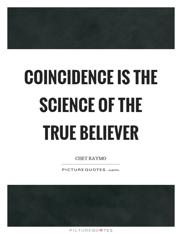 Coincidence is the science of the true believer Picture Quote #1