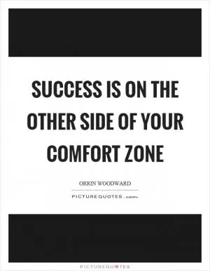 Success is on the other side of your comfort zone Picture Quote #1