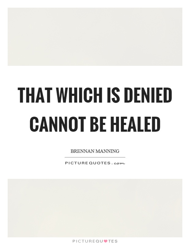 That which is denied cannot be healed Picture Quote #1