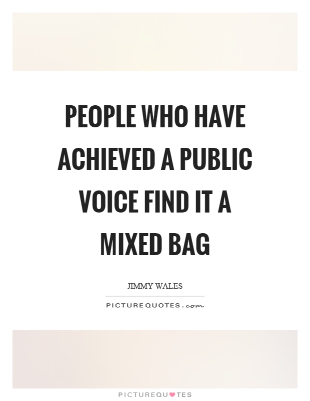 People who have achieved a public voice find it a mixed bag Picture Quote #1