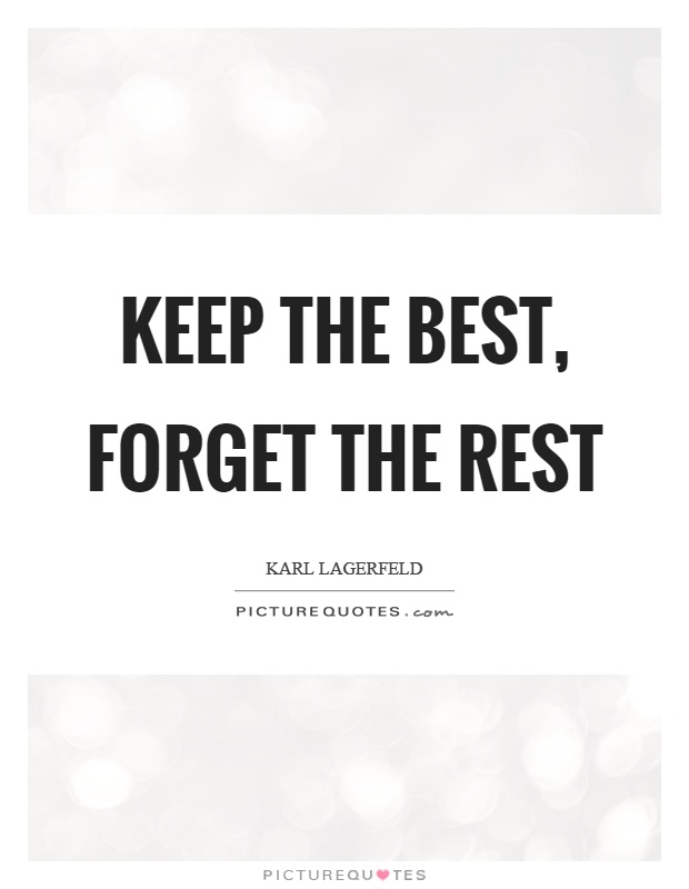 Keep the best, forget the rest Picture Quote #1