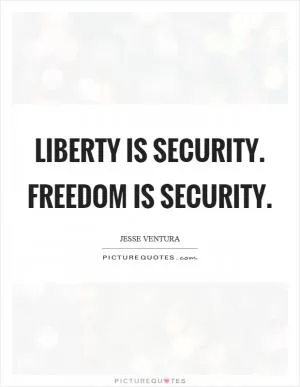Liberty is security. Freedom is security Picture Quote #1