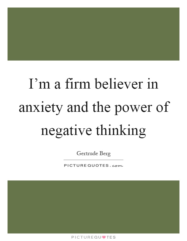 I'm a firm believer in anxiety and the power of negative thinking Picture Quote #1