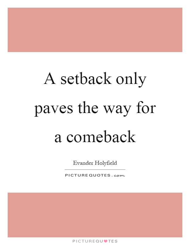 A setback only paves the way for a comeback Picture Quote #1